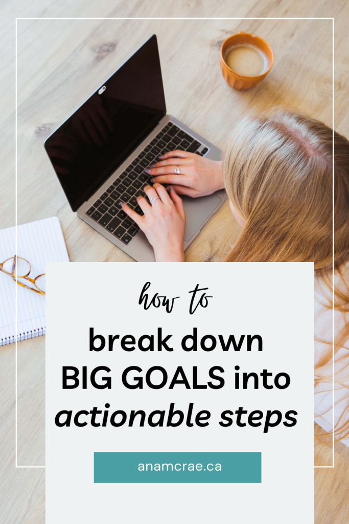 Break down big goals